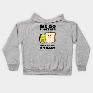 We go together like Avocado and Toast Kids Hoodie